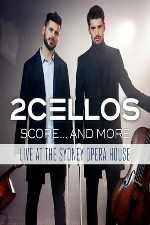 Poster 2Cellos ‎– Score... And More - Live At The Sydney Opera House 2017