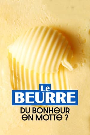 Poster Le Beurre : Du bonheur en motte ? 2023
