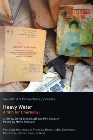 Poster Heavy Water: A Film for Chernobyl 2007