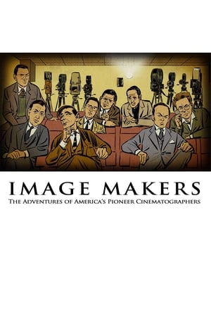 Image Image Makers: The Adventures of America's Pioneer Cinematographers