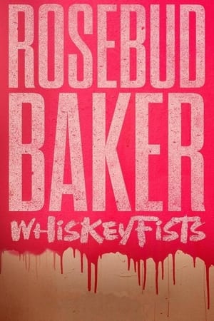 Poster Rosebud Baker: Whiskey Fists 2021