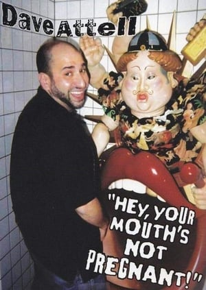 Poster Dave Attell: Hey, Your Mouth's Not Pregnant! 2006