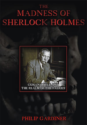 Image The Madness of Sherlock Holmes: Conan Doyle and the Realm of the Faeries