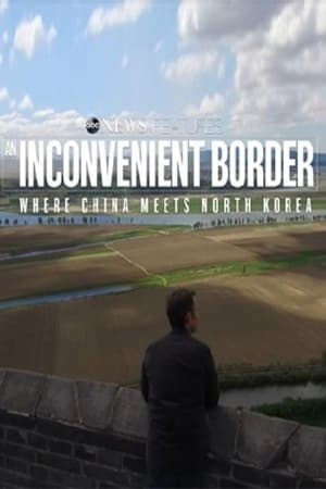 Poster An Inconvenient Border: Where China Meets North Korea 2017