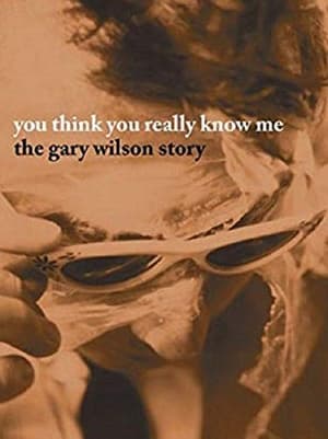 Poster You Think You Really Know Me: The Gary Wilson Story 2005