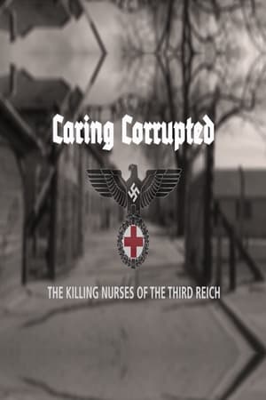 Poster Caring Corrupted: The Killing Nurses of the Third Reich 2017