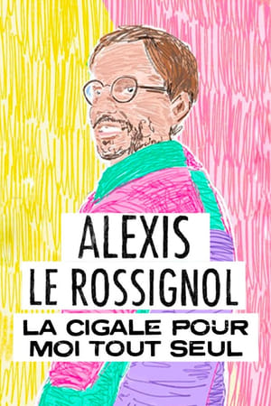Poster Alexis Le Rossignol - La Cigale pour moi tout seul 2023