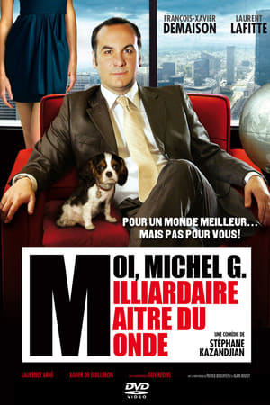 Poster Moi, Michel G., milliardaire, maître du monde 2011