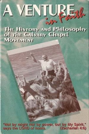 Poster A Venture in Faith: The History and Philosophy of the Calvary Chapel Movement 2007