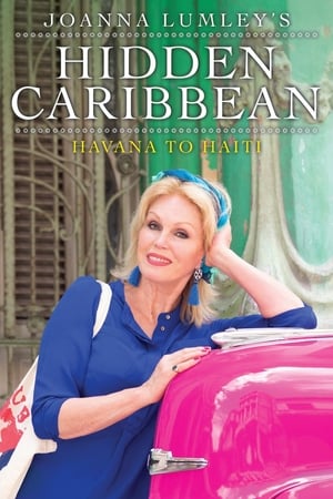 Poster Joanna Lumley's Hidden Caribbean: Havana to Haiti 2020