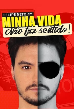 Poster Felipe Neto: Minha Vida Nao Faz Sentido 2017
