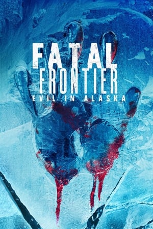 Poster Fatal Frontier: Evil in Alaska 2021