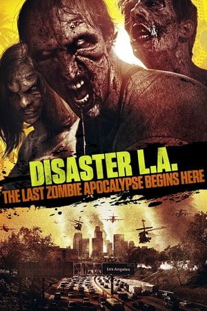 Poster Disaster L.A.: The Last Zombie Apocalypse Begins Here 2014