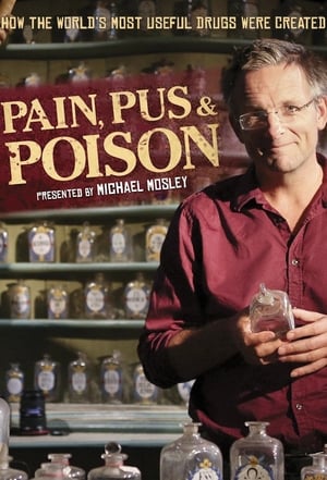 Poster Pain, Pus and Poison: The Search for Modern Medicines Season 1 Pain 2013