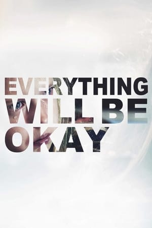 Poster Everything Will Be Okay 2015