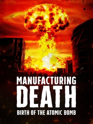 Poster Manufacturing Death: Birth of the Atom Bomb 2023