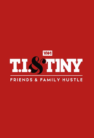 Poster T.I. & Tiny: Friends & Family Hustle 2018