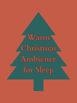 Poster Warm Christmas Ambience for Sleep 2023