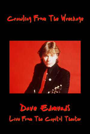 Poster Crawling From the Wreckage: Dave Edmunds Live at the Capitol Theater 1985