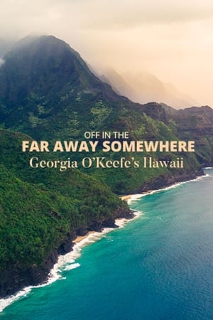 Poster Off in the Far Away Somewhere: Georgia O’Keeffe’s Hawaii 2018