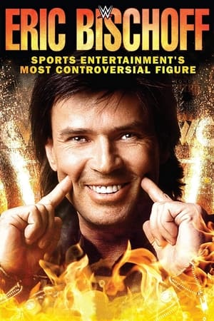 Poster Eric Bischoff: Sports Entertainment's Most Controversial Figure 2016