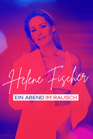 Poster Helene Fischer - Ein Abend im Rausch 2021