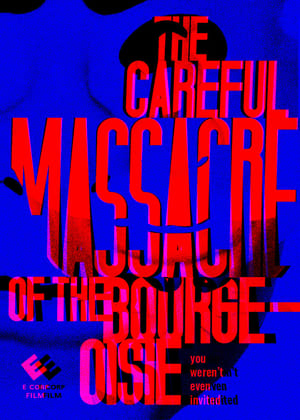 Poster The Careful Massacre of the Bourgeoisie 2016