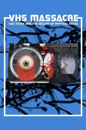 Poster VHS Massacre: Cult Films and the Decline of Physical Media 2016