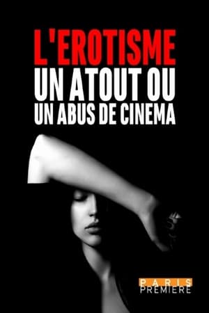 Poster L'érotisme... un atout ou un abus au cinéma ? 2019