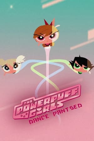 Poster The Powerpuff Girls: Dance Pantsed 2014
