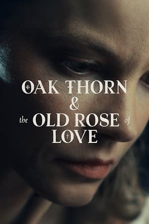 Poster Oak Thorn & the Old Rose of Love 2022