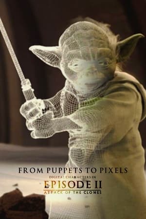 Poster From Puppets to Pixels: Digital Characters in 'Episode II' 2002