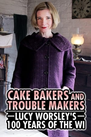 Poster Cake Bakers & Trouble Makers: Lucy Worsley's 100 Years of the WI 2015