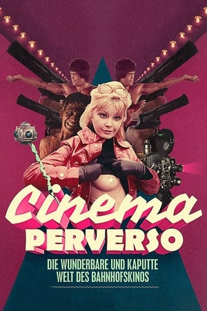 Poster Cinema Perverso - Die wunderbare und kaputte Welt des Bahnhofskinos 2015
