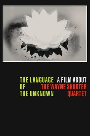 Image The Language of the Unknown: A Film About the Wayne Shorter Quartet