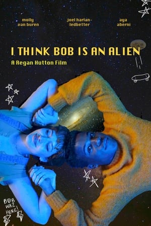 Poster I Think Bob Is An Alien 2023