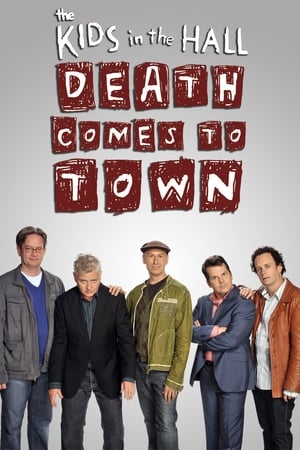 Poster The Kids in the Hall: Death Comes to Town 2010