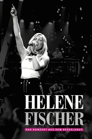 Poster Helene Fischer  - Das Konzert aus dem Kesselhaus 2017