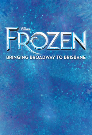Poster Frozen: Bringing Broadway to Brisbane 