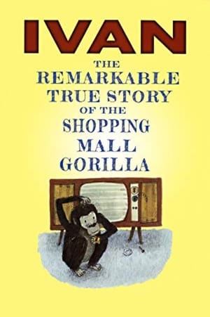 Poster Ivan: The Remarkable True Story of the Shopping Mall Gorilla 2015