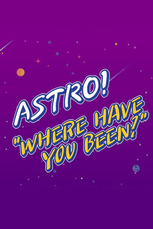 Image ASTRO "Where Have You Been?"