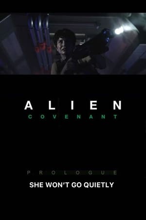 Poster Alien: Covenant - Prologue: She Won't Go Quietly 2017