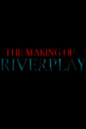 Image The Making of 'Riverplay'