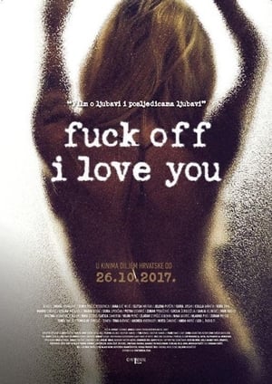 Poster Fuck Off I Love You 2017
