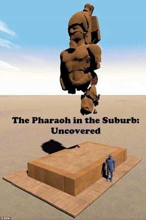 Image The Pharaoh in the Suburb: Uncovered