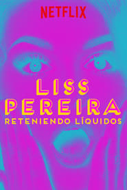 Liss Pereira: Reteniendo Liquidos (TV Special)