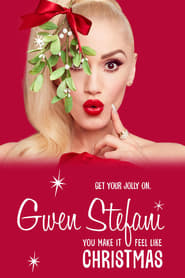 Gwen Stefani: You Make It Feel Like Christmas (TV Special)