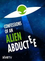 Confessions Of An Alien Abductee (TV Movie)
