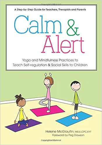 Calm & Alert: Yoga and Mindfulness Practices to Teach Self-regulation and Social Skills to Children