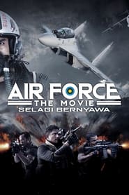 Nonton Movie Air Force The Movie: Selagi Bernyawa (2022) Sub Indo
